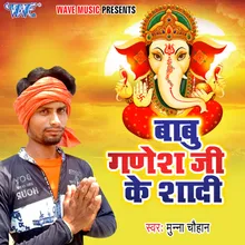 Babu Ganesh Ji Ke Shadi